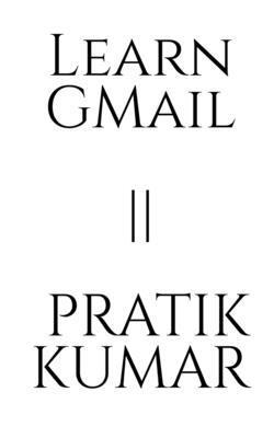 Learn Gmail Pratik Kumar 1