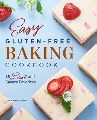 bokomslag Easy Gluten-Free Baking Cookbook: 65 Sweet and Savory Favorites