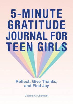 bokomslag 5-Minute Gratitude Journal for Teen Girls: Reflect, Give Thanks, and Find Joy