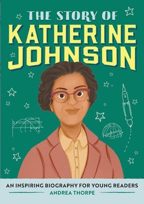 Andrea Thorpe - The Story of Katherine Johnson: An Inspiring Biography for Young Readers, Häftad