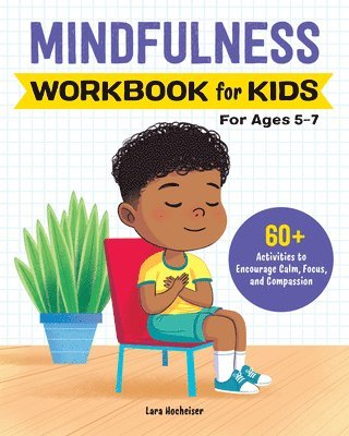 Lara Hocheiser, Hocheiser Lara - Mindfulness Workbook for Kids: 60+ Activities to Encourage Calm, Focus, and Compassion, Häftad