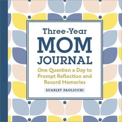 Three-Year Mom Journal: One Question a Day to Prompt Reflection and Record Memories 1