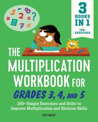 bokomslag The Multiplication Workbook for Grades 3, 4, and 5: 100+ Simple Exercises and Drills to Improve Multiplication and Division