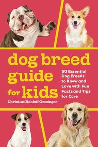 bokomslag Dog Breed Guide for Kids: 50 Essential Dog Breeds to Know and Love with Fun Facts and Tips for Care