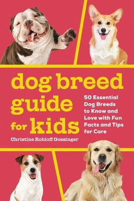 Dog Breed Guide for Kids: 50 Essential Dog Breeds to Know and Love with Fun Facts and Tips for Care 1