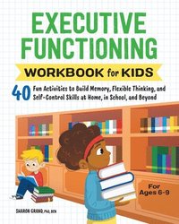 bokomslag Executive Functioning Workbook for Kids: 40 Fun Activities to Build Memory, Flexible Thinking, and Self-Control Skills at Home, in School, and Beyond