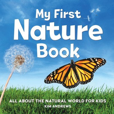 Kim Andrews - My First Nature Book: All about the Natural World for Kids, Häftad