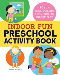 bokomslag Indoor Fun Preschool Activity Book: 80 Fun Skill-Building Activities for Indoor Play