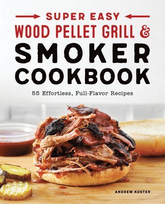 bokomslag Super Easy Wood Pellet Grill and Smoker Cookbook