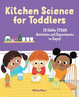 Melissa Mazur - Kitchen Science for Toddlers: 20 Edible Steam Activities and Experiments to Enjoy!, Häftad