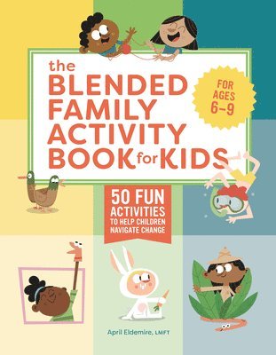 April Eldemire - The Blended Family Activity Book for Kids: 50 Fun Activities to Help Children Navigate Change, Häftad