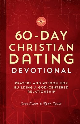 60-Day Christian Dating Devotional: Prayers and Wisdom for Building a God-Centered Relationship 1