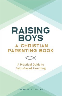 bokomslag Raising Boys: A Christian Parenting Book: A Practical Guide to Faith-Based Parenting