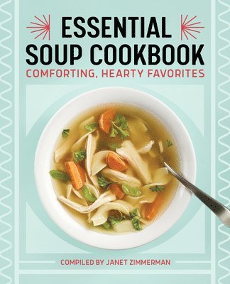 bokomslag Essential Soup Cookbook: Comforting, Hearty Favorites