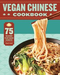 bokomslag Vegan Chinese Cookbook: 75 Delicious Plant-Based Favorites