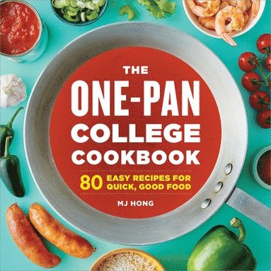 bokomslag The One-Pan College Cookbook: 80 Easy Recipes for Quick, Good Food