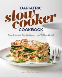 bokomslag Bariatric Slow Cooker Cookbook: Easy Recipes for Post-Op Recovery and Lifelong Health