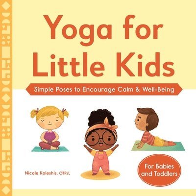 Nicole Koleshis - Yoga for Little Kids: Simple Poses to Encourage Calm & Well-Being, Häftad