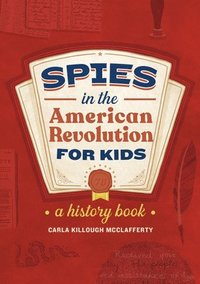 bokomslag Spies in the American Revolution for Kids: A History Book