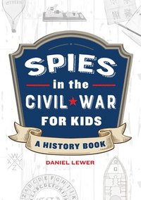 bokomslag Spies in the Civil War for Kids: A History Book