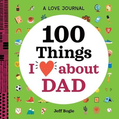 bokomslag A Love Journal: 100 Things I Love about Dad