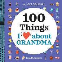 bokomslag A Love Journal: 100 Things I Love about Grandma