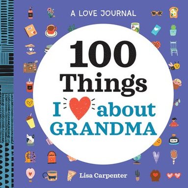 bokomslag A Love Journal: 100 Things I Love about Grandma