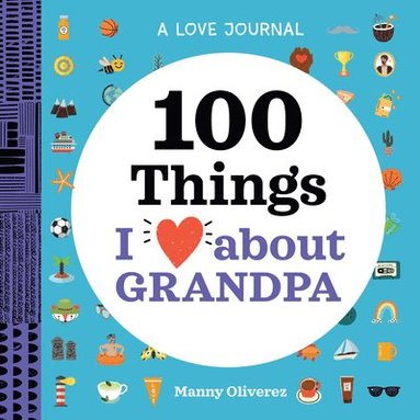 bokomslag A Love Journal: 100 Things I Love about Grandpa