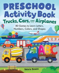 bokomslag Preschool Activity Book Trucks, Cars, and Airplanes: 80 Games to Learn Letters, Numbers, Colors, and Shapes