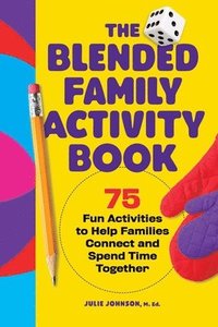 bokomslag The Blended Family Activity Book: 75 Fun Activities to Help Families Connect and Spend Time Together