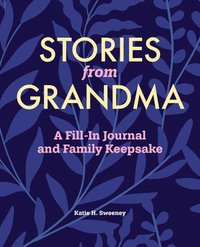 bokomslag Stories from Grandma: A Fill-In Journal and Family Keepsake
