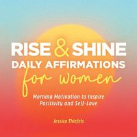 bokomslag Rise and Shine - Daily Affirmations for Women