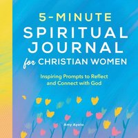 bokomslag 5-Minute Spiritual Journal for Christian Women: Inspiring Prompts to Reflect and Connect with God