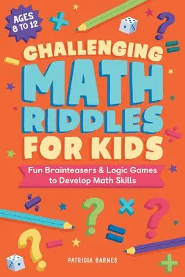 Patricia Barnes - Challenging Math Riddles for Kids: Fun Brainteasers & Logic Games to Develop Math Skills, Häftad. Tillgänglighet: Lägg i varukorg