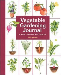 bokomslag Vegetable Gardening Journal: A Weekly Tracker and Logbook