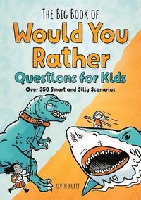 bokomslag The Big Book of Would You Rather Questions for Kids: Over 350 Smart and Silly Scenarios