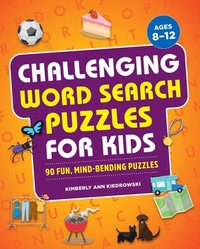 bokomslag Challenging Word Search Puzzles for Kids: 90 Fun, Mind-Bending Puzzles