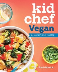 bokomslag Kid Chef Vegan: The Foodie Kid's Vegan Cookbook