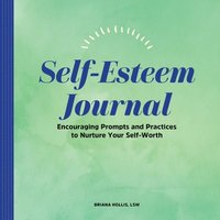 bokomslag Self-Esteem Journal: Encouraging Prompts and Practices to Nurture Your Self-Worth