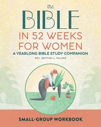 bokomslag Small Group Workbook: The Bible in 52 Weeks for Women