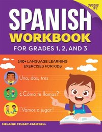 bokomslag The Spanish Workbook for Grades 1, 2, and 3: 140+ Language Learning Exercises for Kids Ages 6-9