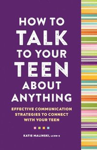 bokomslag How to Talk to Your Teen about Anything