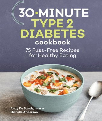 30-Minute Type 2 Diabetes Cookbook: 75 Fuss-Free Recipes for Healthy Eating 1