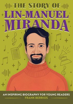 Frank Berrios - The Story of Lin-Manuel Miranda: An Inspiring Biography for Young Readers, Häftad