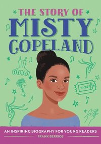 bokomslag The Story of Misty Copeland: An Inspiring Biography for Young Readers