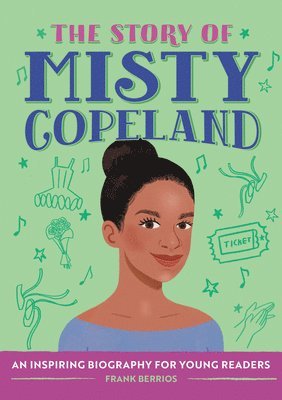 The Story of Misty Copeland: An Inspiring Biography for Young Readers 1