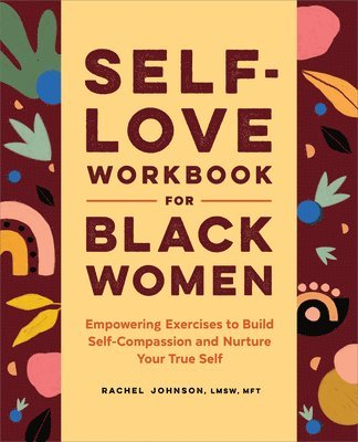 bokomslag Self-Love Workbook for Black Women: Empowering Exercises to Build Self-Compassion and Nurture Your True Self