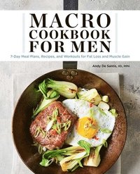 bokomslag Macro Cookbook for Men: 7-Day Meal Plans, Recipes, and Workouts for Fat Loss and Muscle Gain