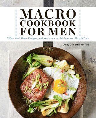 Macro Cookbook for Men: 7-Day Meal Plans, Recipes, and Workouts for Fat Loss and Muscle Gain 1