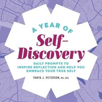 bokomslag A Year of Self-Discovery: Daily Prompts to Inspire Reflection and Help You Embrace Your True Self